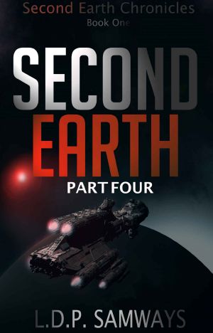 [Second Earth 05] • Second Earth · Part Four (Second Earth Serial Book 4)